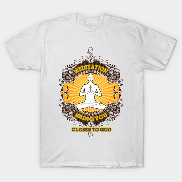 meditation bring you closer to god T-Shirt by swarna artz